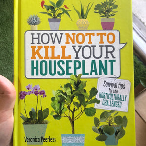 How Not To Kill Plant Book